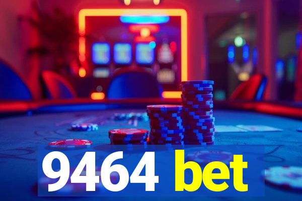 9464 bet